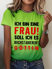 “Ich bin eine Frau! Soll ich es buchstabieren？”Damen-T-Shirt mit Rundhalsausschnitt.