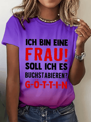 “Ich bin eine Frau! Soll ich es buchstabieren？”Damen-T-Shirt mit Rundhalsausschnitt.