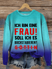“Ich bin eine Frau! Soll ich es buchstabieren？”Damen Rundhals-Sweatshirt.