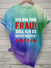 “Ich bin eine Frau! Soll ich es buchstabieren？”Damen-T-Shirt mit Rundhalsausschnitt.