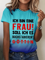 “Ich bin eine Frau! Soll ich es buchstabieren？”Damen-T-Shirt mit Rundhalsausschnitt.