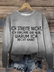 ICH STREITE NICHT, ICH ERKLÄRE DIR NUR, WARUM ICH RECHT HABE! - sweatshirt