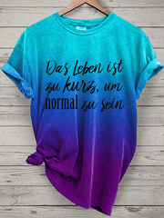 “Das Leben ist zu kurz, um normal zu sein”Damen-T-Shirt mit Rundhalsausschnitt.