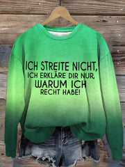 ICH STREITE NICHT, ICH ERKLÄRE DIR NUR, WARUM ICH RECHT HABE! - sweatshirt