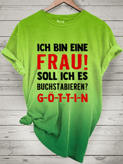 “Ich bin eine Frau! Soll ich es buchstabieren？”Damen-T-Shirt mit Rundhalsausschnitt.