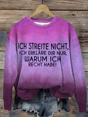 ICH STREITE NICHT, ICH ERKLÄRE DIR NUR, WARUM ICH RECHT HABE! - sweatshirt