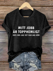 Frauen Schweden Lustig mein Job ist Geheimnis gedruckt T-Shirt
