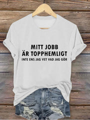 Frauen Schweden Lustig mein Job ist Geheimnis gedruckt T-Shirt