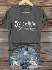 Camiseta Have the Courage to be Truly Happy para mujer