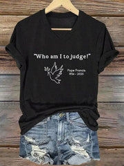 Camiseta con estampado retro para mujer Who am I to Judge Pope Francis