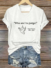Camiseta con estampado retro para mujer Who am I to Judge Pope Francis
