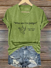 Camiseta con estampado retro para mujer Who am I to Judge Pope Francis