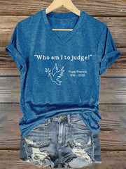 Camiseta con estampado retro para mujer Who am I to Judge Pope Francis